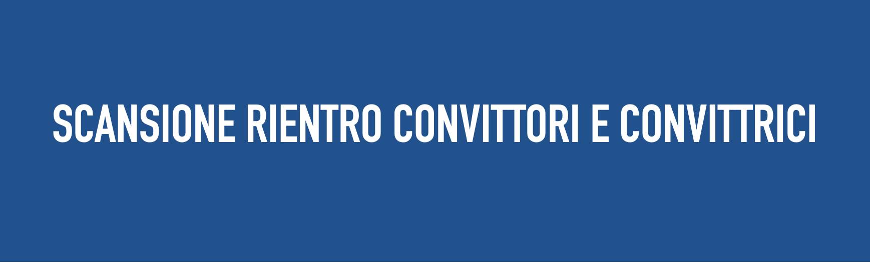 COMUNICAZIONE N. 367 – SCANSIONE RIENTRO CONVITTORI E CONVITTRICI